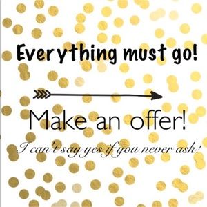 EVERYTHING MUST GO!